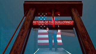 Episode 236 June 20, 2024 Return of the Guillotine?