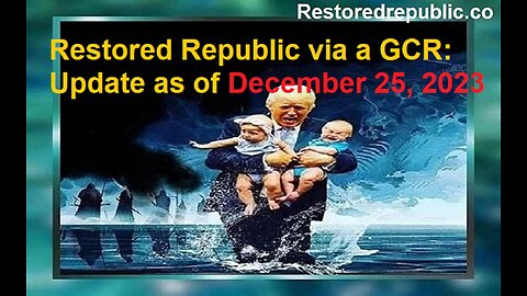 Restored Republic via a GCR Update as of December 25, 2023