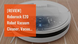 [REVIEW] Roborock E20 Robot Vacuum Cleaner, Vacuum and Mop Robotic Vacuum Cleaner, 1800Pa Stron...