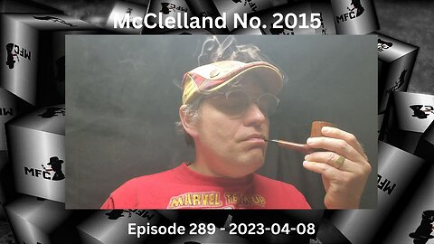 McClelland No. 2015 and my Pipe Collection / Episode 289 / 2023-04-08