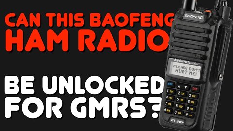 How To UNLock A Baofeng GT-3WP Ham Radio For GMRS - Baofeng Hack To Unlock the GT3WP Ham Radio