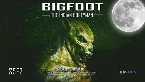 S5E2 - Bigfoot The Indian Bogeyman