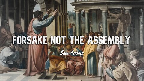 Sam Adams - Forsake Not The Assembly