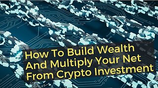 How To Build Wealth And Multiply Your Net Worth From Crypto Investment - Project Serenity