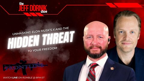 The Jeff Dornik Show: Unmasking Elon Musk's X and the Hidden Threat to Your Freedom | LIVE @ 8pm ET