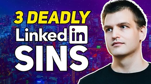 3 Deadly LinkedIn Sins To Avoid At All Cost | Tim Queen