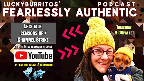 Fearlessly Authentic - Lets talk about how censorship can = a Channel Strike/ terms of service