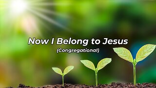 Now I Belong to Jesus (Jesus, My Lord Will Love Me Forever)