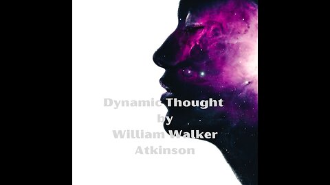 06 Chapter 5 The Story of Substance - Dynamic Thoughts by William Walker Atkinson
