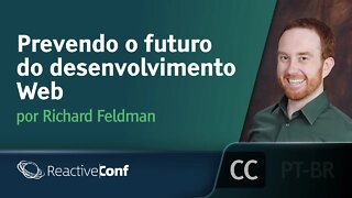 Prevendo o futuro do desenvolvimento Web [LEGENDADO] - Richard Feldman, ReactiveConf 2019