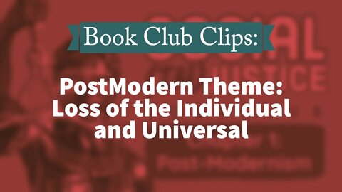 BookClub Clips: The PostModern theme of the Loss of Individual and Universal