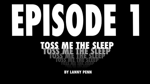 EPISODE 1 | TOSS ME THE SLEEP