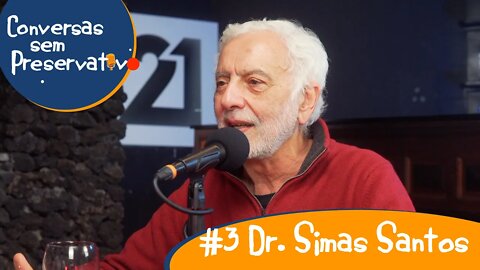 Conversas sem Preservativo - #3 Dr. Simas Santos
