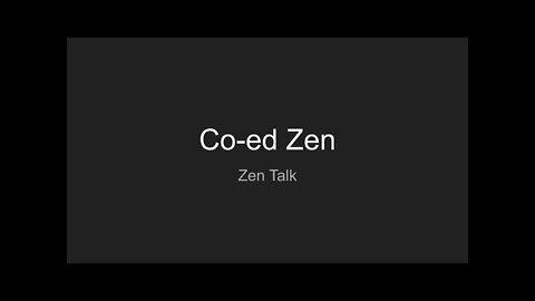 Zen Talk - Co-Ed Zen