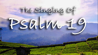 The Singing Of Psalm 19 -- Extemporaneous singing with worship music