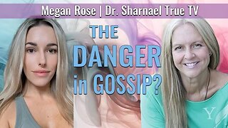 The Dangers of Gossip with Dr. Sharnael & Megan Rose