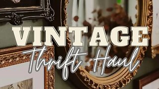 Vintage Thrift Haul | Vintage Bedroom Makeover Haul Items | Vintage Decorating Ideas