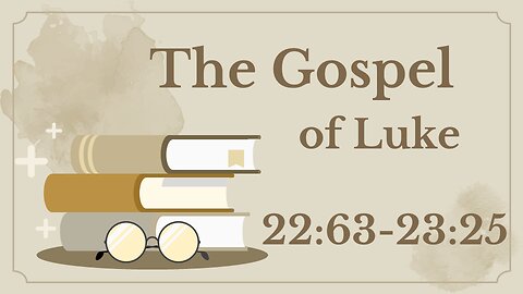 85 Luke 22:63-23:25 (Jesus' trial)
