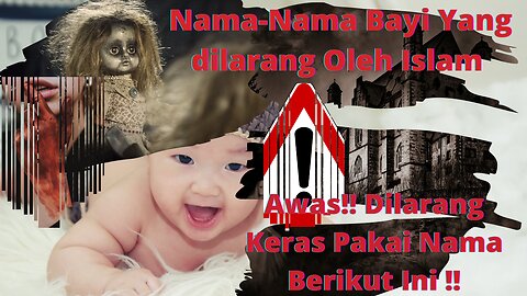 Nama-Nama Bayi Yang dilarang Oleh Islam | Awas!! Dilarang Keras Pakai Nama Berikut Ini !!