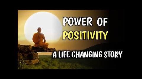 POWER OF POSITIVITY | A LIFE CHANGING MOTIVATIONAL STORY