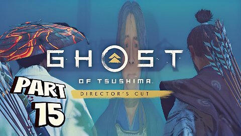 GHOST OF TSUSHIMA DIRECTOR'S CUT PC Gameplay Walkthrough Part 15