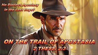 On the Trail of Apostasia (2 Thess. 2:3) — No Distinct Apostasy in the Last Days?