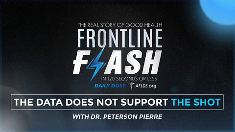 Frontline Flash™ Daily Dose: ‘THE DATA DOES NOT SUPPORT THE SHOT’ with Dr. Peterson Pierre