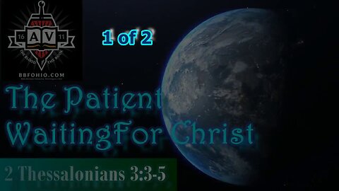035 The Patient Waiting For Christ (2 Thessalonians 3:3-5) 1 of 2