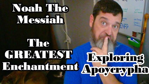 Exploring Apocrypha: The Birth of Noah the Radiant, The GREATEST ENCHANTMENT -The 3rd Book Of Enoch