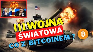 III Wojna Światowa!? Jak zachowa się Bitcoin?