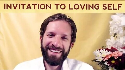 Invitation to LOVING SELF (Unconditionally Allowing Everything As It Is)