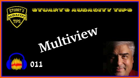 Stuart's Audacity Tips 011 - Multiview