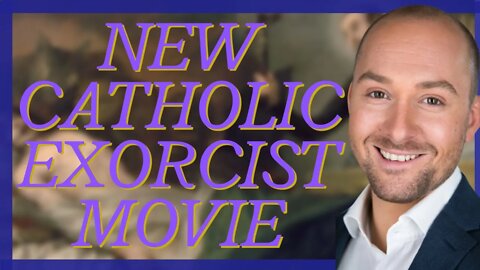 REAL Exorcism Movie! Is GOOD Catholic Art Still Possible?