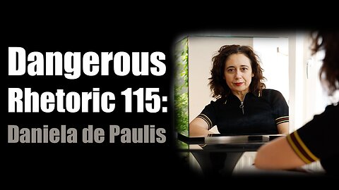 Dangerous Rhetoric 115: Daniela de Paulis