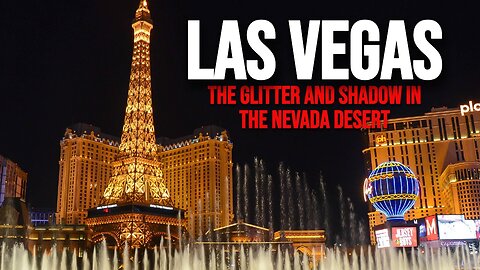 Las Vegas: The Glitter and Shadow in the Nevada Desert