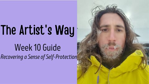 Artist's Way Week 10: Recovering a Sense of Self-Protection Guide