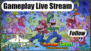 Mario & Luigi Superstar Saga [ Gameplay Live Stream #13 ]