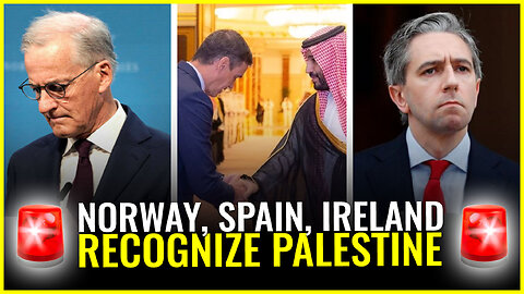 NORWAY, SPAIN, IRELAND RECOGNIZE PALESTINE