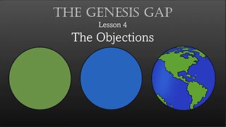 The Genesis Gap (4) - The Objections