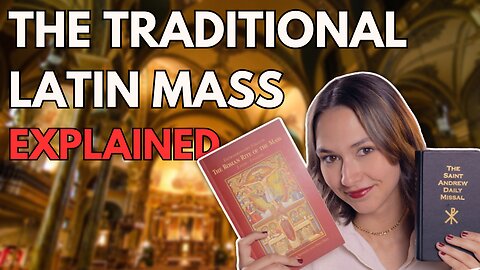 The Traditional Latin Mass Explained