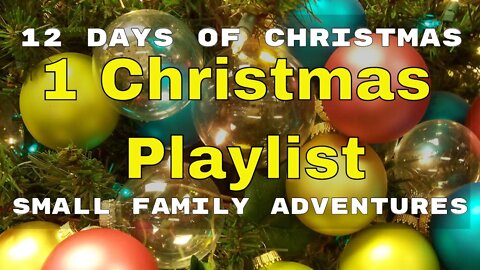12 Days of Christmas | Day 1| 1 Christmas Song List| Small Family Adventures