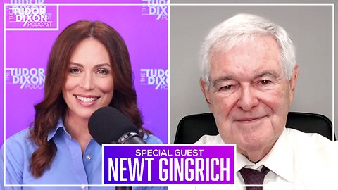The Tudor Dixon Podcast: Newt Gingrich Weighs In On Havoc In The House