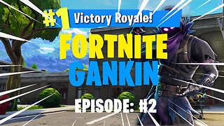 FORTNITE GANKIN! Episode: #2