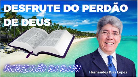 DESFRUTE DO PERDÃO DE DEUS | Hernandes Dias Lopes