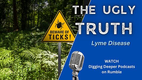 The Ugly Truth of Lyme Disease