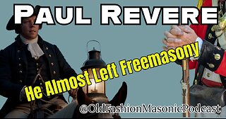 Paul Revere and Freemasonry: Why he almost left the Fraternity [10 minute recap]