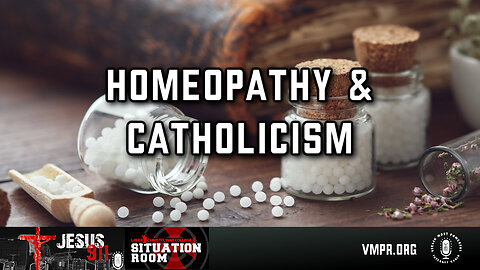 31 Jan 24, Jesus 911: Homeopathy & Catholicism