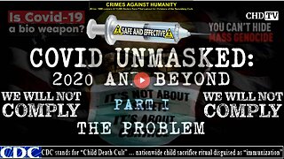 COVID UNMASKED PART 1: THE PROBLEM (Please see related links and info in description)