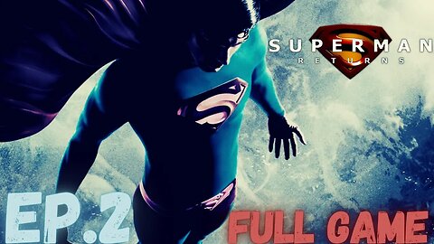 SUPERMAN RETURNS Gameplay Walkthrough EP.2- Metallo FULL GAME
