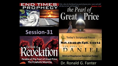 Pearl of Great Price Prophetic Meaning of The Parable Section 31 Dr. Ronald G. Fanter